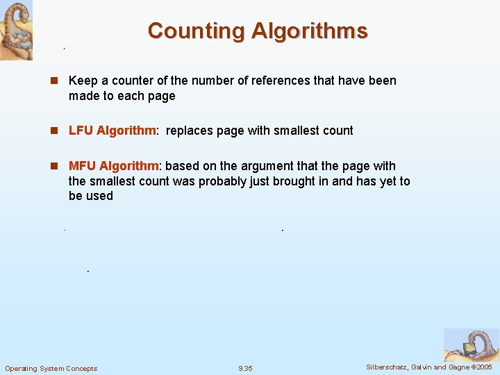 Counting Algorithms n Keep a counter of the number of references that have been