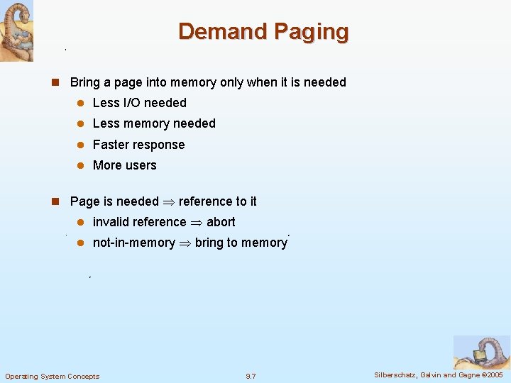 Demand Paging n Bring a page into memory only when it is needed l