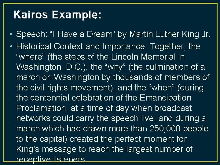 Kairos Example: • Speech: “I Have a Dream” by Martin Luther King Jr. •