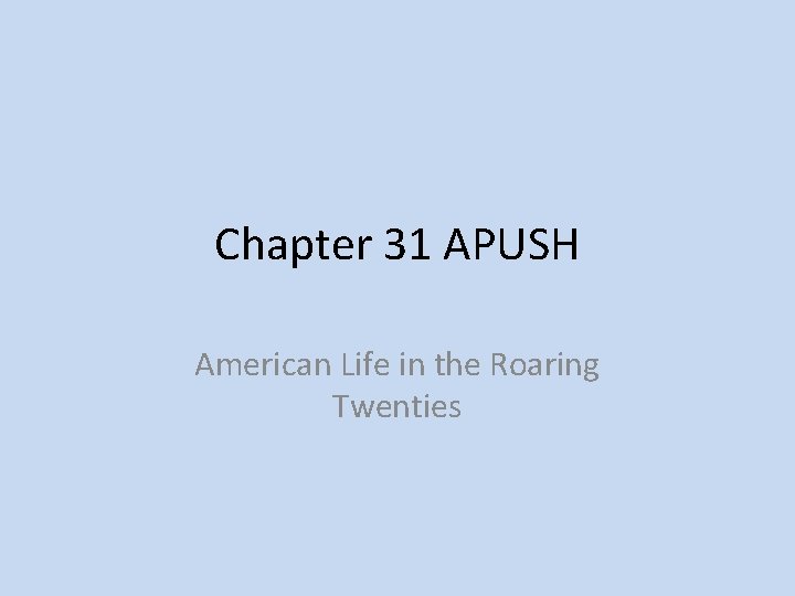 Chapter 31 APUSH American Life in the Roaring Twenties 