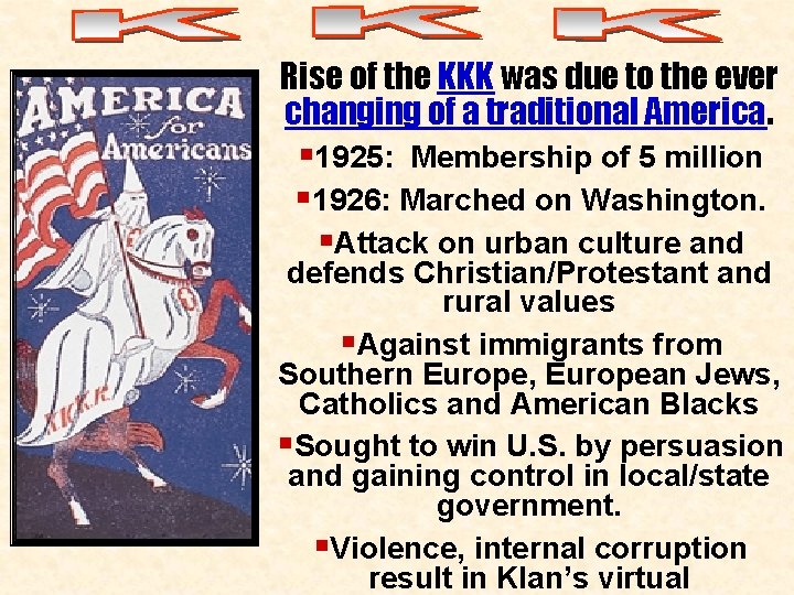 Rise of the KKK was due to the ever changing of a traditional America.