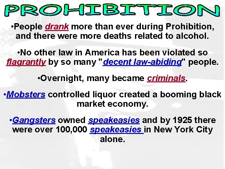  • People drank more than ever during Prohibition, and there were more deaths