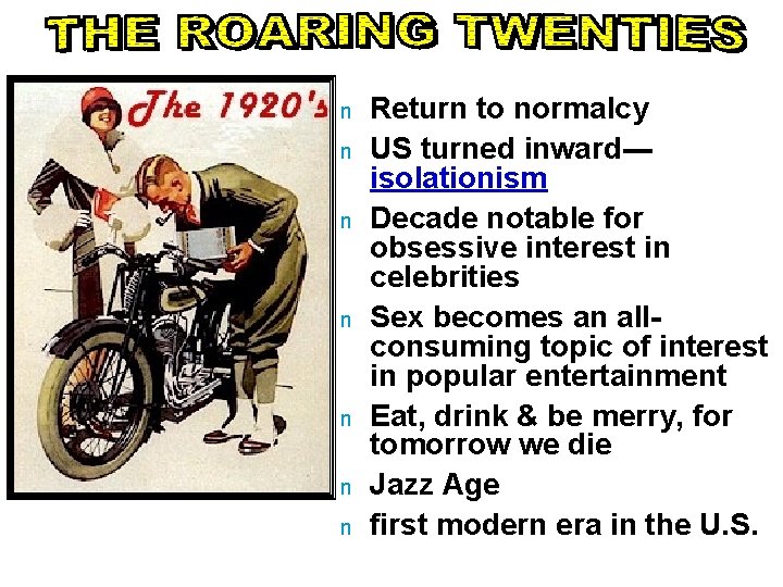 n n n n Return to normalcy US turned inward--isolationism Decade notable for obsessive