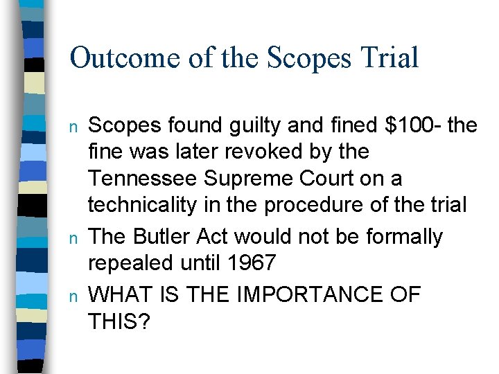 Outcome of the Scopes Trial n n n Scopes found guilty and fined $100