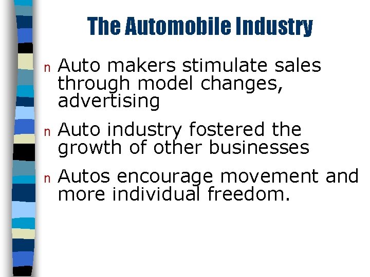 The Automobile Industry n Auto makers stimulate sales through model changes, advertising n Auto