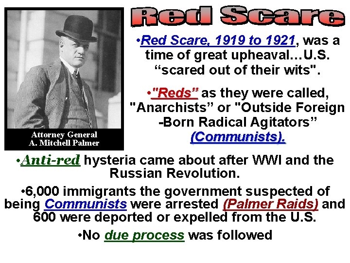  • Red Scare, 1919 to 1921, was a time of great upheaval…U. S.