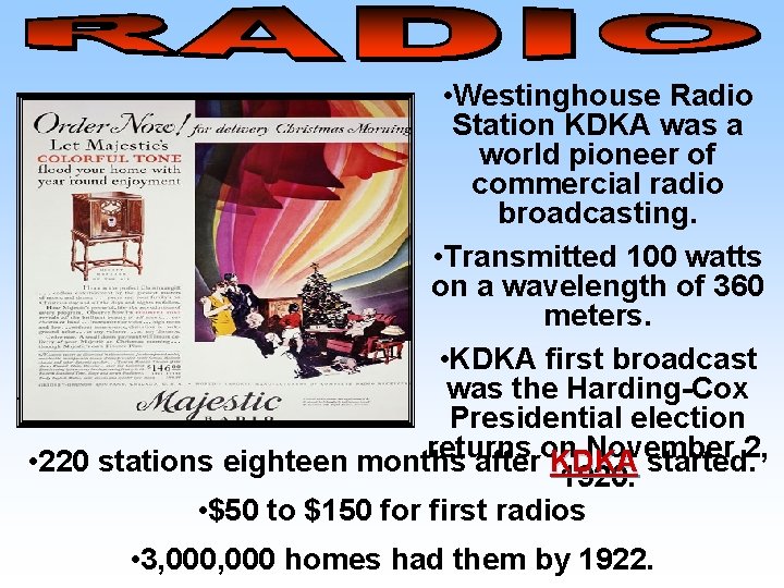  • Westinghouse Radio Station KDKA was a world pioneer of commercial radio broadcasting.