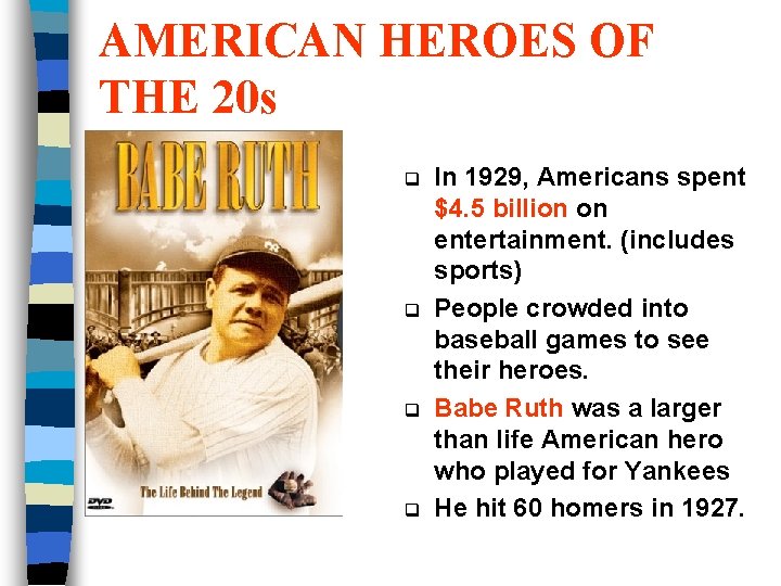 AMERICAN HEROES OF THE 20 s q q In 1929, Americans spent $4. 5