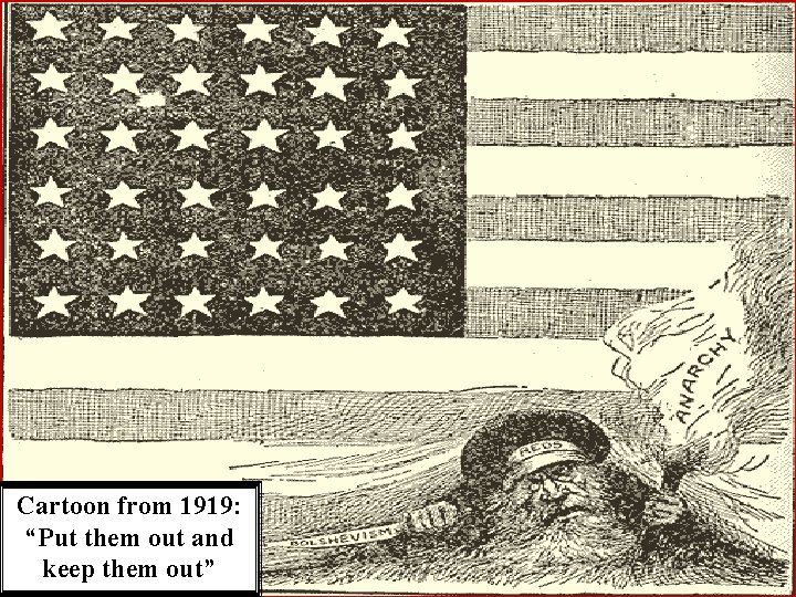 Cartoon from 1919: “Put them out and keep them out” 