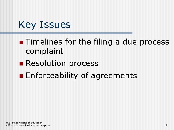 Key Issues n Timelines for the filing a due process complaint n Resolution process
