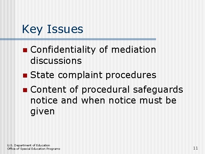 Key Issues n Confidentiality of mediation discussions n State complaint procedures n Content of