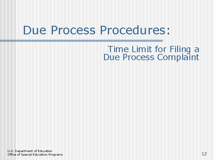 Due Process Procedures: Time Limit for Filing a Due Process Complaint U. S. Department