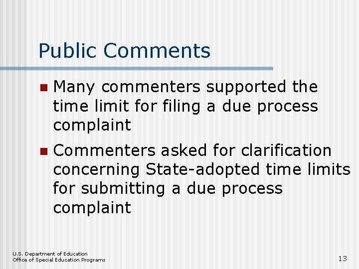 Public Comments n Many commenters supported the time limit for filing a due process