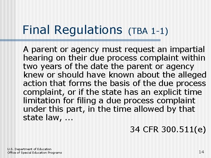 Final Regulations (TBA 1 -1) A parent or agency must request an impartial hearing