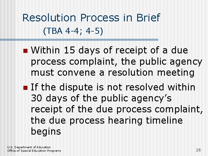 Resolution Process in Brief (TBA 4 -4; 4 -5) n Within 15 days of
