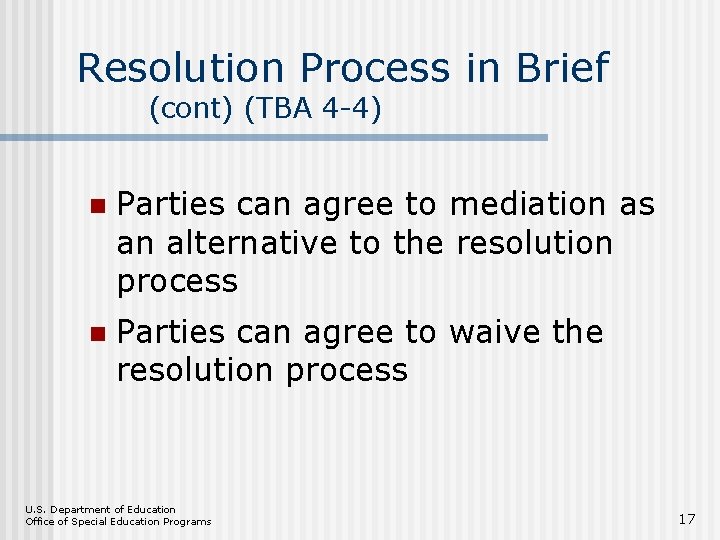 Resolution Process in Brief (cont) (TBA 4 -4) n Parties can agree to mediation