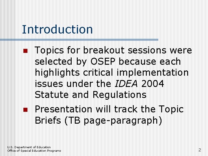 Introduction n Topics for breakout sessions were selected by OSEP because each highlights critical