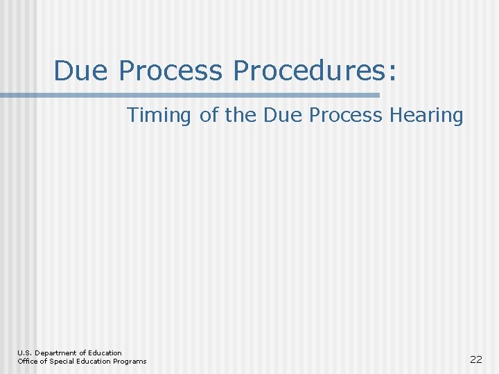 Due Process Procedures: Timing of the Due Process Hearing U. S. Department of Education