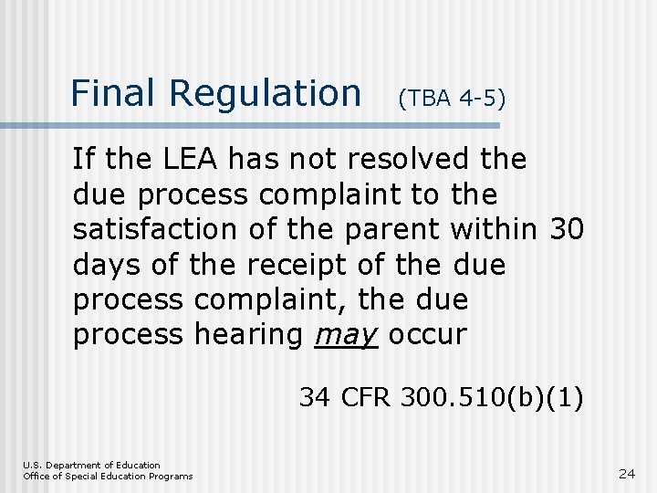 Final Regulation (TBA 4 -5) If the LEA has not resolved the due process