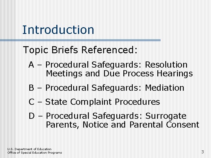 Introduction Topic Briefs Referenced: A – Procedural Safeguards: Resolution Meetings and Due Process Hearings