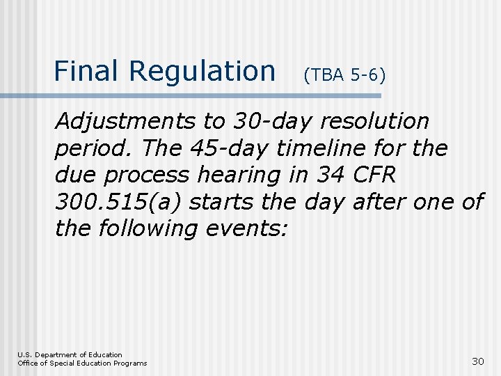 Final Regulation (TBA 5 -6) Adjustments to 30 -day resolution period. The 45 -day