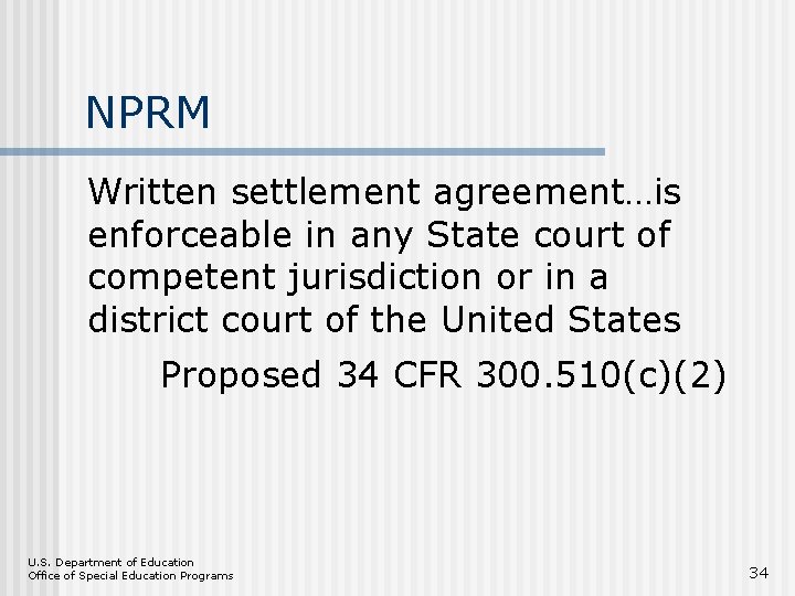 NPRM Written settlement agreement…is enforceable in any State court of competent jurisdiction or in