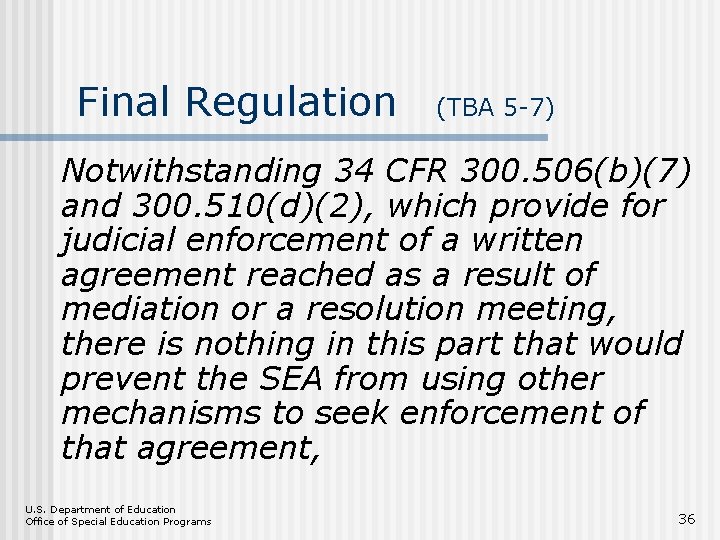 Final Regulation (TBA 5 -7) Notwithstanding 34 CFR 300. 506(b)(7) and 300. 510(d)(2), which