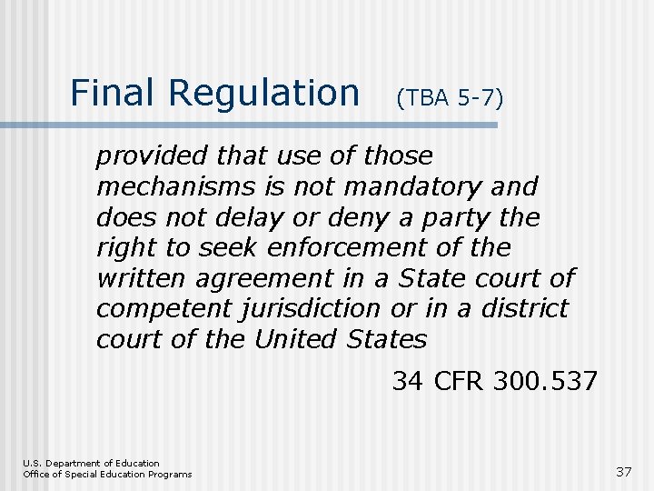 Final Regulation (TBA 5 -7) provided that use of those mechanisms is not mandatory