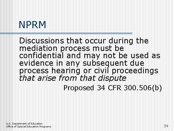 NPRM Discussions that occur during the mediation process must be confidential and may not