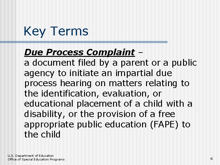 Key Terms Due Process Complaint – a document filed by a parent or a