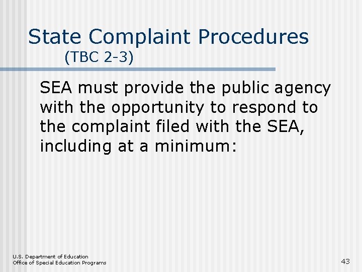 State Complaint Procedures (TBC 2 -3) SEA must provide the public agency with the
