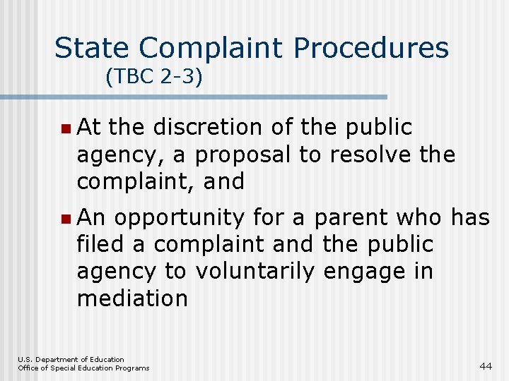 State Complaint Procedures (TBC 2 -3) n At the discretion of the public agency,