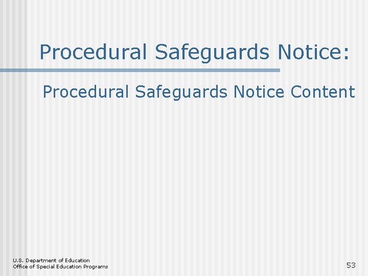 Procedural Safeguards Notice: Procedural Safeguards Notice Content U. S. Department of Education Office of