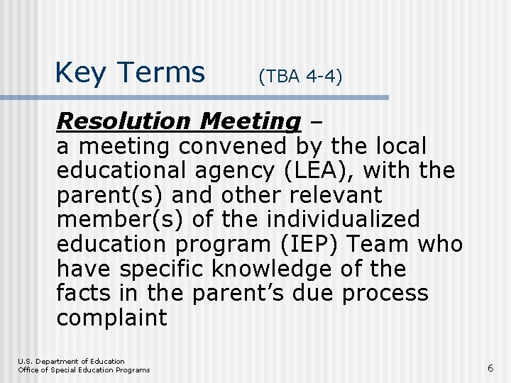 Key Terms (TBA 4 -4) Resolution Meeting – a meeting convened by the local