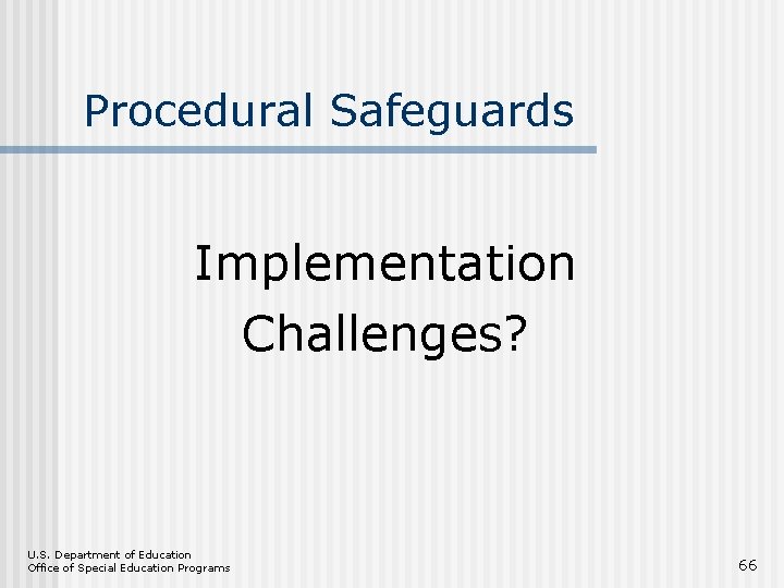 Procedural Safeguards Implementation Challenges? U. S. Department of Education Office of Special Education Programs