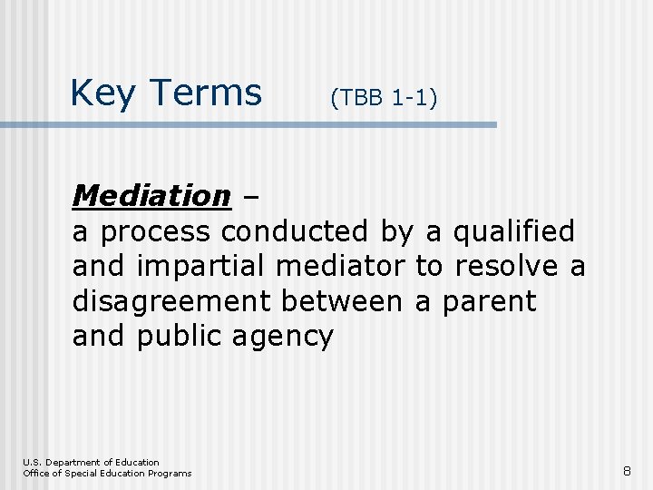 Key Terms (TBB 1 -1) Mediation – a process conducted by a qualified and