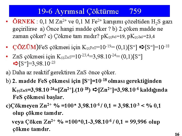 19 -6 Ayrımsal Çöktürme 759 • ÖRNEK : 0, 1 M Zn 2+ ve