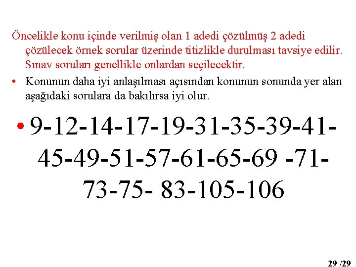 Öncelikle konu içinde verilmiş olan 1 adedi çözülmüş 2 adedi çözülecek örnek sorular üzerinde