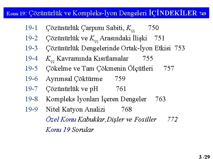 Konu 19: Çözünürlük ve Kompleks-İyon Dengeleri İÇİNDEKİLER 749 19 -1 19 -2 19 -3