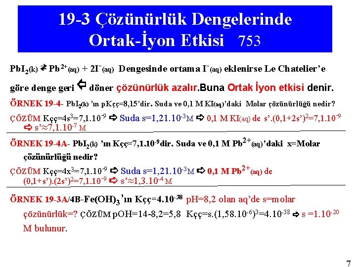 19 -3 Çözünürlük Dengelerinde Ortak-İyon Etkisi 753 Pb. I 2(k) ⇄ Pb 2+(aq) +