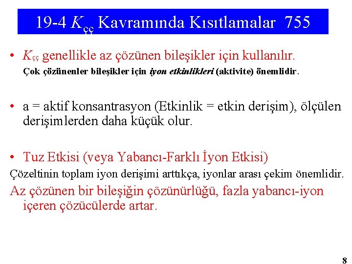 19 -4 Kçç Kavramında Kısıtlamalar 755 • Kçç genellikle az çözünen bileşikler için kullanılır.