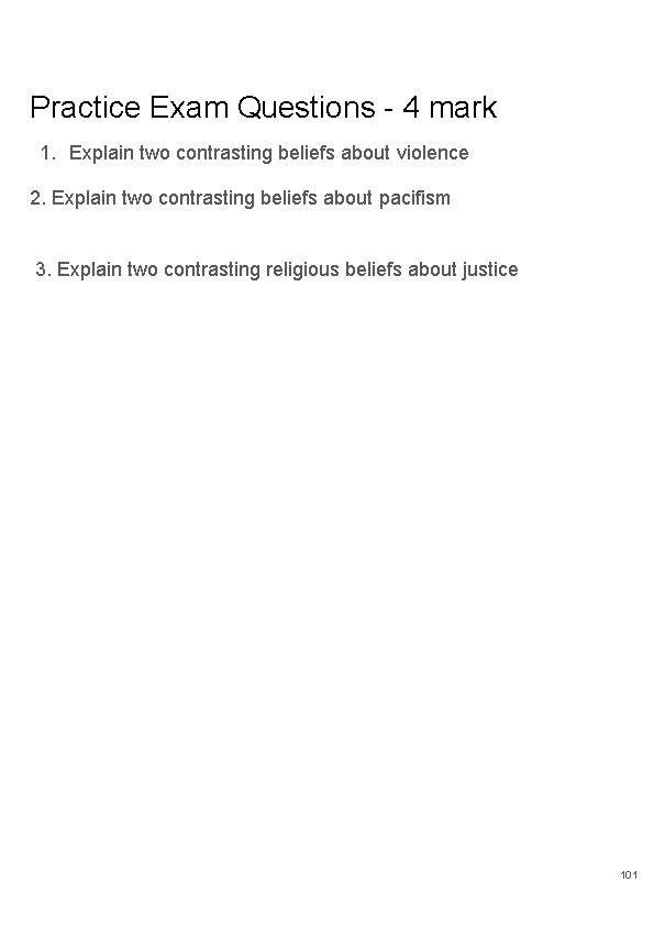 Practice Exam Questions - 4 mark 1. Explain two contrasting beliefs about violence 2.