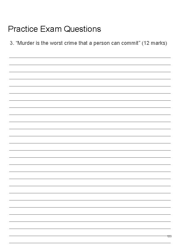 Practice Exam Questions 3. “Murder is the worst crime that a person can commit”