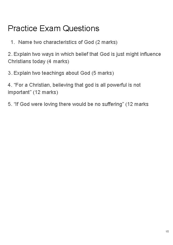 Practice Exam Questions 1. Name two characteristics of God (2 marks) 2. Explain two