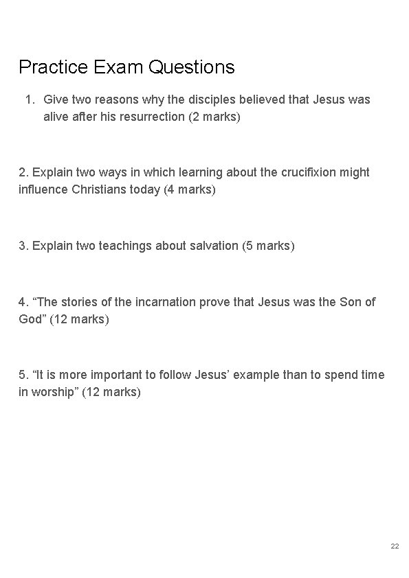 Practice Exam Questions 1. Give two reasons why the disciples believed that Jesus was