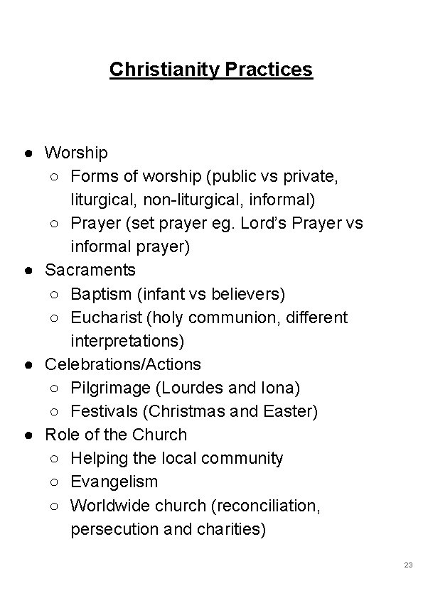 Christianity Practices ● Worship ○ Forms of worship (public vs private, liturgical, non-liturgical, informal)