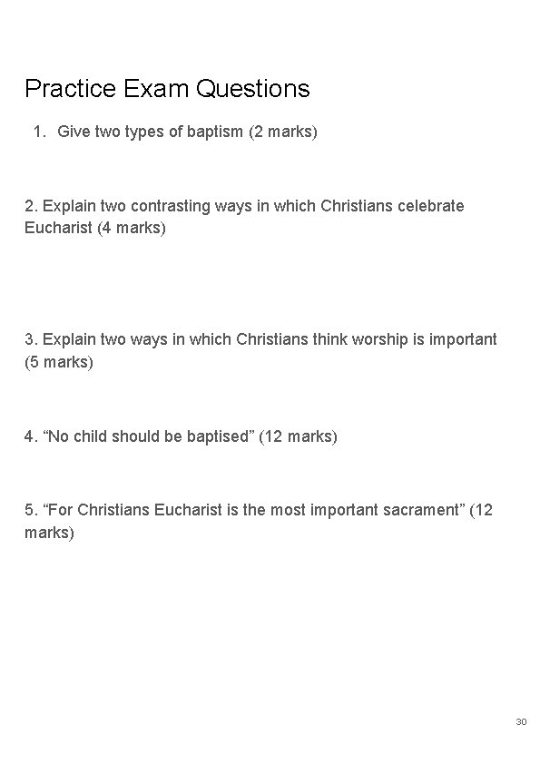 Practice Exam Questions 1. Give two types of baptism (2 marks) 2. Explain two