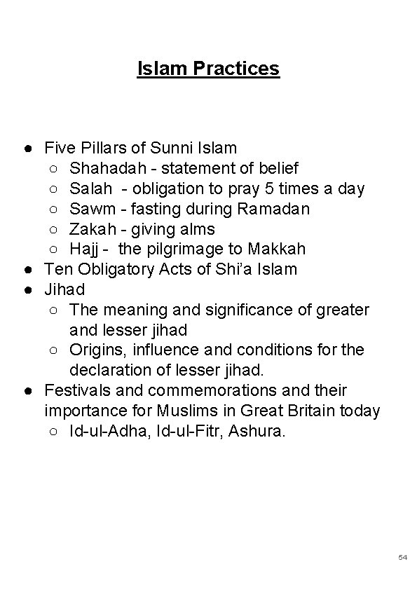 Islam Practices ● Five Pillars of Sunni Islam ○ Shahadah - statement of belief