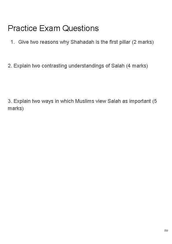 Practice Exam Questions 1. Give two reasons why Shahadah is the first pillar (2