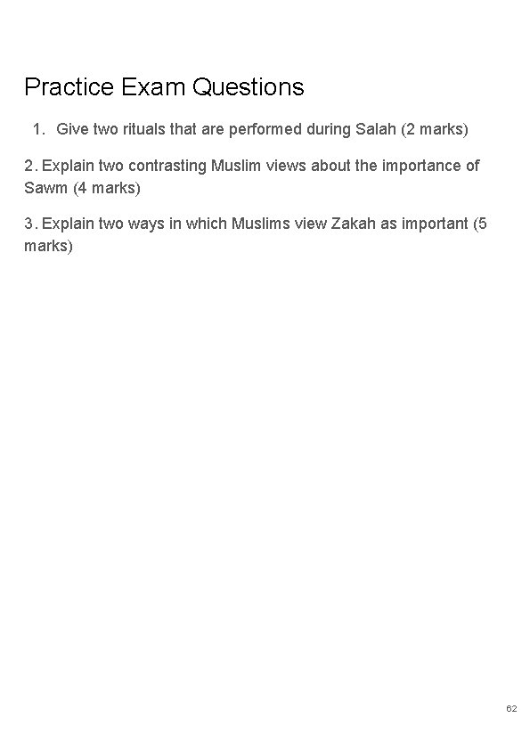 Practice Exam Questions 1. Give two rituals that are performed during Salah (2 marks)